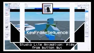 How to play a KeyFrameSequence from a button gui in Studio Lite | Kemehstar 