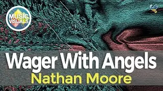 Wager With Angels - Nathan Moore [Music visualization]
