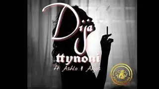 TTY NONI - Dija ft Ashlo weezy & Abjos