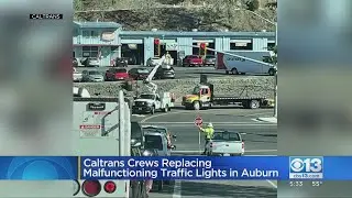 Caltrans Crews Replace Malfunctioning Traffic Lights In Auburn