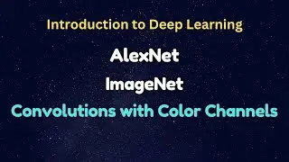 AlexNet, ImageNet, Convolutions with Color Channels شرح