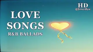 Love Songs 7B | Slow Dancing R&B Ballads | All Time Top Timeless Favourite Hits | Emotional Couples