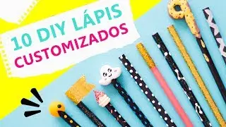10 DIY Lápis customizados Volta às Aulas - Kit material escolar barato.