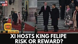 Xi Jinping Welcomes Spanish King Felipe VI, Promises &ldquo;Global Cooperation&rdquo; | Spain-China Ties | 4K
