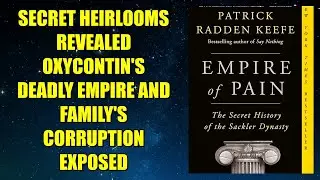 Empire of Pain: The Secret History of the Sackler Dynasty - Book Summary