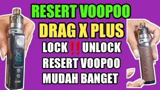 Cara Resert Dan Lock Unlock Voopoo Drag Xplus