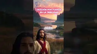 ORACI&Oacute;N POR FUERZA EN LA DEBILIDAD #oracionespoderosas #fypviralシ #buenosd&iacute;as