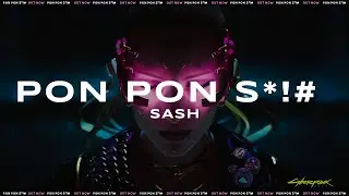 SASH - Ponpon Shit (Cyberpunk 2077)