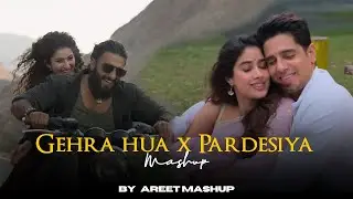 Gehra Hua x Pardesiya Mashup | AREET Mashup | Arijit Singh | Dhurandhar | Latest 4K Trending Mashup