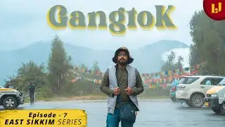 GANGTOK - The Gateway to Sikkim | East Sikkim Series | Episode-7 @lifejingatoss