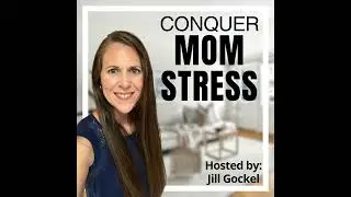 22 | Overcome Self Criticism To Find Joy As A Busy Mom