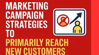 Choosing Marketing Campaign Types & Strategies that Tend to Be Best for New Customer Acqusition 