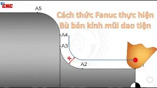 C&aacute;ch thức FANUC thực hiện b&ugrave; b&aacute;n k&iacute;nh mũi dao tiện