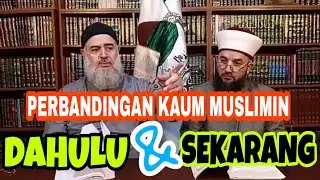 Perbandingan Kaum Muslim Dahulu dan Sekarang - Dr. Syaikh Jamil Halim Al Husayni