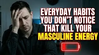 Everyday Habits You Don&rsquo;t Notice That Kill Your Masculine Energy