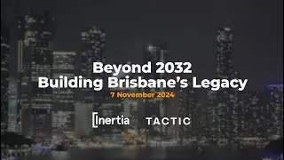 Beyond 2032: Building Brisbane's Legacy - Event Highlights & Wrap-Up
