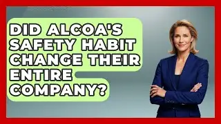 Did Alcoa's Safety Habit Change Their Entire Company? - Habit Hacks Hub