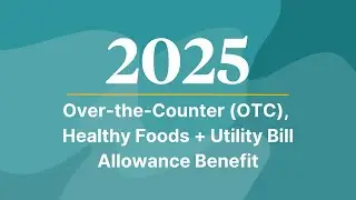 2025 Over-the-Counter (OTC), Healthy Foods + Utility Bill Allowance Benefit