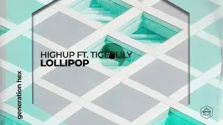 Highup - Lollipop ft. Tigerlily (Official Audio)