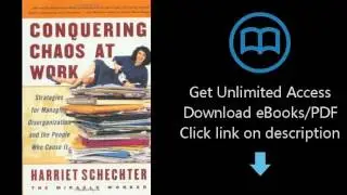 Conquering Chaos at Work: Strategies for Managing Disorganization and the People Who Cause It