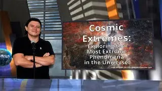 Cosmic Extremes: Exploring the Most Extreme Phenomena in the Universe!