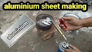 How to make aluminium sheet at home || make aluminium sheet using butane gas torch