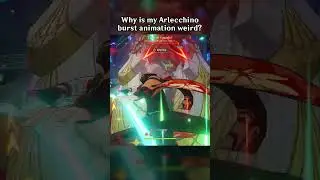 WHY IS MY ARLECCHINO BURST ANIMATION WEIRD