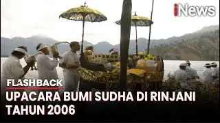 Menjaga Keseimbangan Alam Semesta lewat Upacara Bumi Sudha di Gunung Rinjani | Flashback
