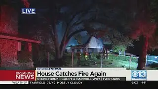 Fair Oaks house catches fire again