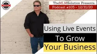 Podcast #105: Using Live Events To Grow Your Business!