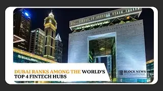 Dubai Ranks Among the World&rsquo;s Top 4 FinTech Hubs