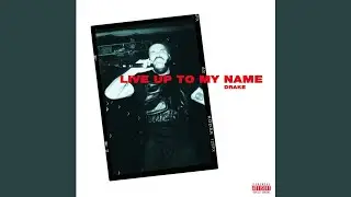 Drake - Live Up To My Name [OG] (feat. Baka Not Nice)