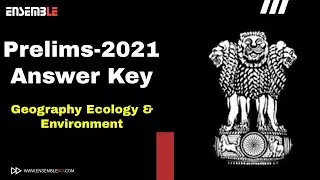 UPSC PT 2021 | SOLVED QUESTION - ANSWERS | GEOGRAPHY | ENVIRONMENT | ECOLOGY | SET A