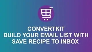 How to get email list subscribers with the save recipe to inbox feature using Convertkit
