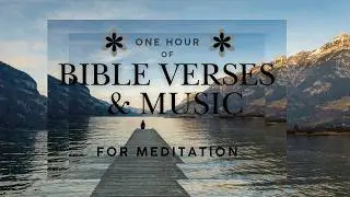 1 Hour ~ Calm Scripture & Music | Peaceful Bible Verses for Meditation & Bible Study