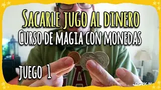 Sacarle jugo al dinero - Truco revelado 1 | Curso de magia con monedas | Aprende magia en 7 minutos
