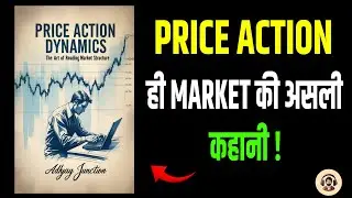 Price Action Dynamics Explained: How to Read Market Structure Like a Professional | Adhyay Junction