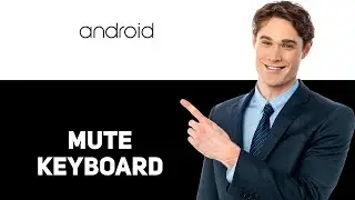 How to Turn Off Keyboard Sound on Android 2025