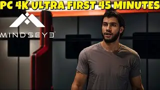 MINDS EYE 4K PC GAMEPLAY FIRST 45MINUTES + SIDE FIRST MISSION | GPU ( RTX 5080 ) CPU  core i9-14900K
