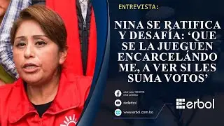 Nina se ratifica y desafía: ‘Que se la jueguen encarcelándome, a ver si les suma votos’