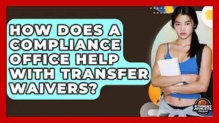 How Does A Compliance Office Help With Transfer Waivers? - Student Athlete Central