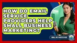 How Do Email Service Providers Help Small Business Marketing? - Small Biz Success Hub