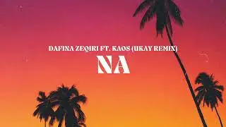 Dafina Zeqiri ft. KAOS - Na (UKAY Remix) [Tech House]