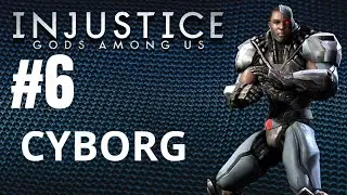 Injustice: Gods Among Us &ndash; CYBORG! (EP. 6)