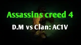Assassin's Creed&reg; IV Black Flag D.M vs Clan: AC1V