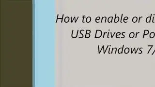 How to enable or disable USB Drives or Ports in Windows 7