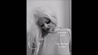 Close My Eyes Forever - Ozzy Osbourne and Lita Ford Cover