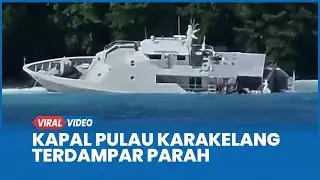 Demo Berubah Anarkis, Kapal KAL Pulau Karakelang Terdampar Rusak Parah Buntut Warga Potong Tali