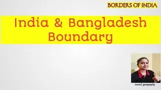 India & Bangladesh border line:Dispute area:Problem of border line:borders of india:room2 geography