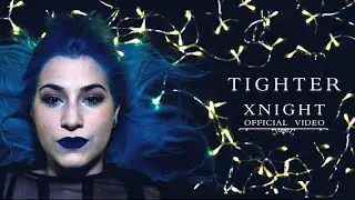 XNIGHT - Tighter (OFFICIAL VIDEO)